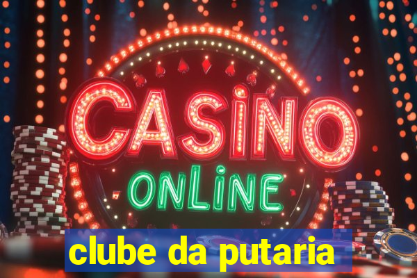 clube da putaria